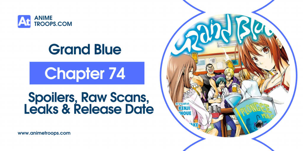 Grand Blue Dreaming Chapter 74 Spoilers, Leaks, Raw Scans & Release Date